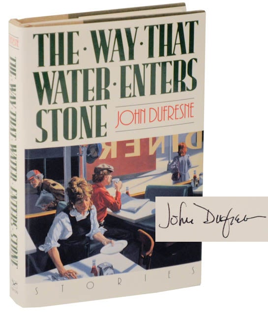 Item #101006 The Way That Water Enters Stone (Signed First Edition). John DUFRESNE.