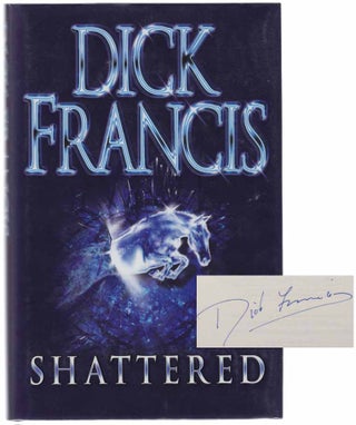 Item #101450 Shattered (Signed First Edition). Dick FRANCIS