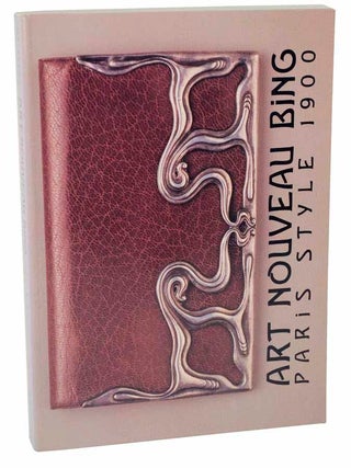 Item #101508 Art Nouveau Bing : Paris Style 1900. Gabriel P. WEISBERG