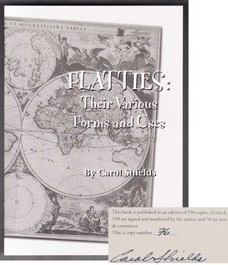 Item #101699 Flatties: Their Various Forms and Uses (Signed Limited Edition). Carol SHIELDS