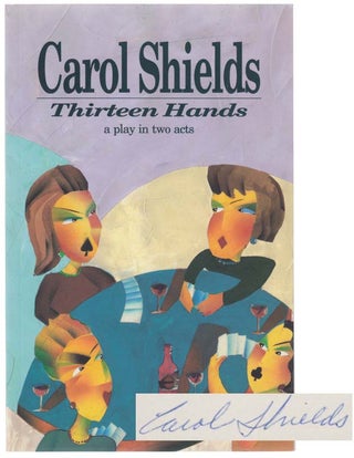Item #101792 Thirteen Hands (Signed First Edition). Carol SHIELDS