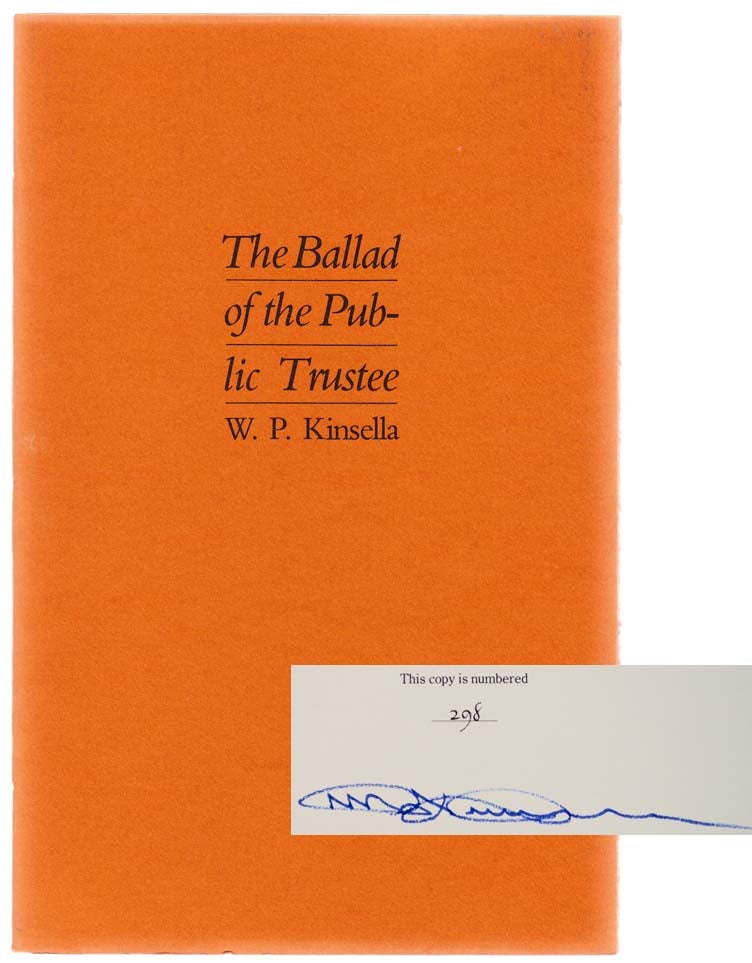 Item #101871 The Ballad of The Public Trustee (Signed Limited Edition). W. P. KINSELLA.