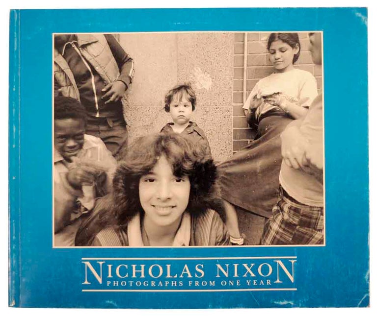 Item #102114 Nicholas Nixon: Photographs From One Year. Nicholas NIXON.