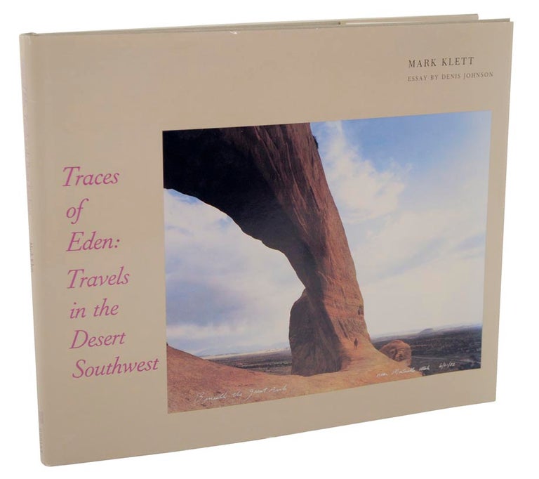 Item #102119 Traces of Eden: Travels in The Desert Southwest. Mark KLETT, Denis Johnson.