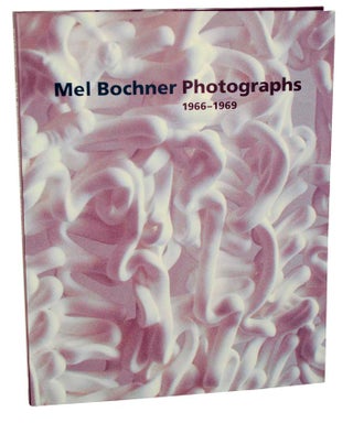 Item #102314 Mel Bochner Photographs 1966-1969. Mel BOCHNER, Scott Rothkopf