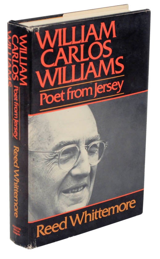 Item #102658 William Carlos Williams: Poet From Jersey. Reed WHITTEMORE.
