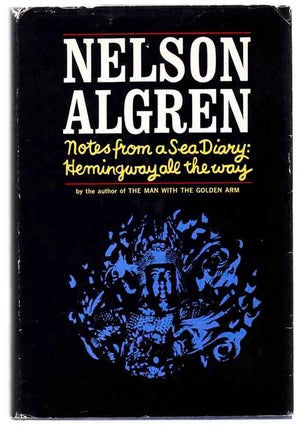 Item #102882 Notes From A Sea Diary: Hemingway All The Way. Nelson ALGREN