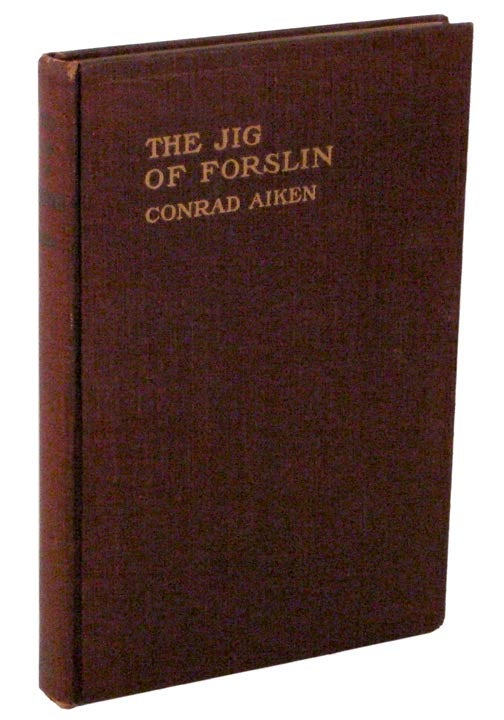 Item #102914 The Jig of Forslin: A Symphony. Conrad AIKEN.