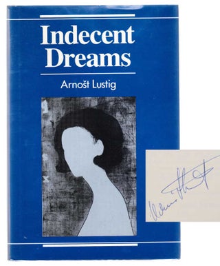 Item #102946 Indecent Dreams (Signed First Edition). Arnost LUSTIG