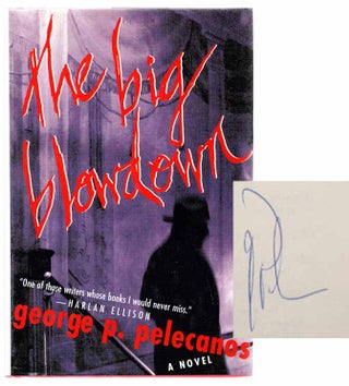 Item #103025 The Big Blowdown (Signed First Edition). George PELECANOS