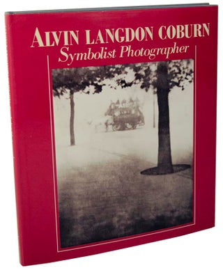Item #103082 Alvin Langdon Coburn: Symbolist Photographer 1882-1966. Mike WEAVER, Alvain...