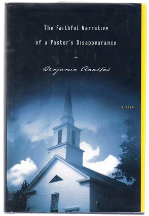 Item #103376 The Faithful Narrative of A Pastor's Disappearance (Review Copy). Benjamin ANASTAS