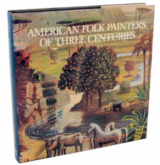 Item #104003 American Folk Painters of Three Centuries. Jean LIPMAN, Tom Armstrong