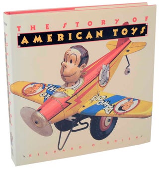 Item #104011 The Story of American Toys: From The Puritans to The Present. Richard O'BRIEN