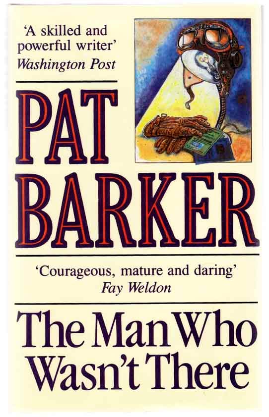 Item #104182 The Man Who Wasn't There. Pat BARKER.