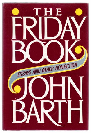 Item #104222 The Friday Book: Essays and Other Nonfiction. John BARTH