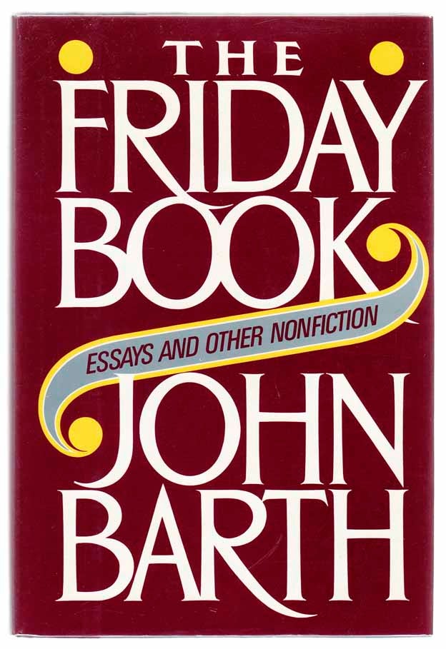Item #104222 The Friday Book: Essays and Other Nonfiction. John BARTH.