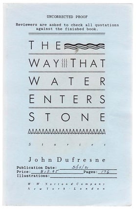 Item #104267 The Way That Water Enters Stone (Uncorrected Proof). John DUFRESNE