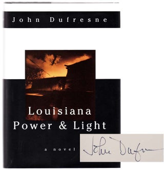 Item #104270 Louisiana Power & Light (Signed First Edition). John DUFRESNE