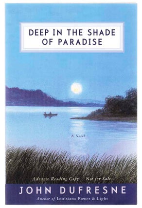 Item #104272 Deep In the Shade of Paradise (Advanced Reading Copy). John DUFRESNE