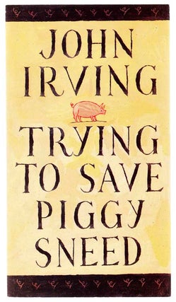 Item #104389 Trying to Save Piggy Sneed. John IRVING