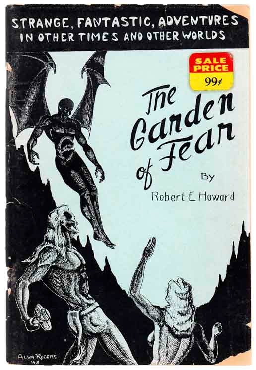 Item #104396 The Garden of Fear and Other Stories of The Bizarre and Fantastic. Robert E. HOWARD.