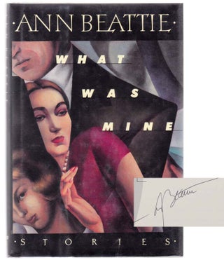 Item #104675 What Was Mine: Stories (Signed First Edition). Ann BEATTIE