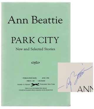 Item #104688 Park City: New and Selected Stories (Signed Uncorrected Proof). Ann BEATTIE