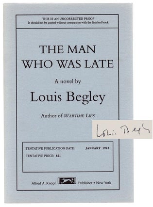 Item #104696 The Man Who Was Late (Signed Uncorrected Proof). Louis BEGLEY