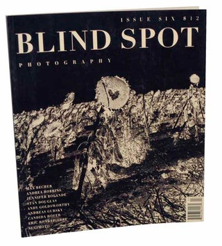 Item #104849 Blind Spot Issue Six. Andrea Robbins Max Becher, Eric Bondepierre and Sugimoto,...