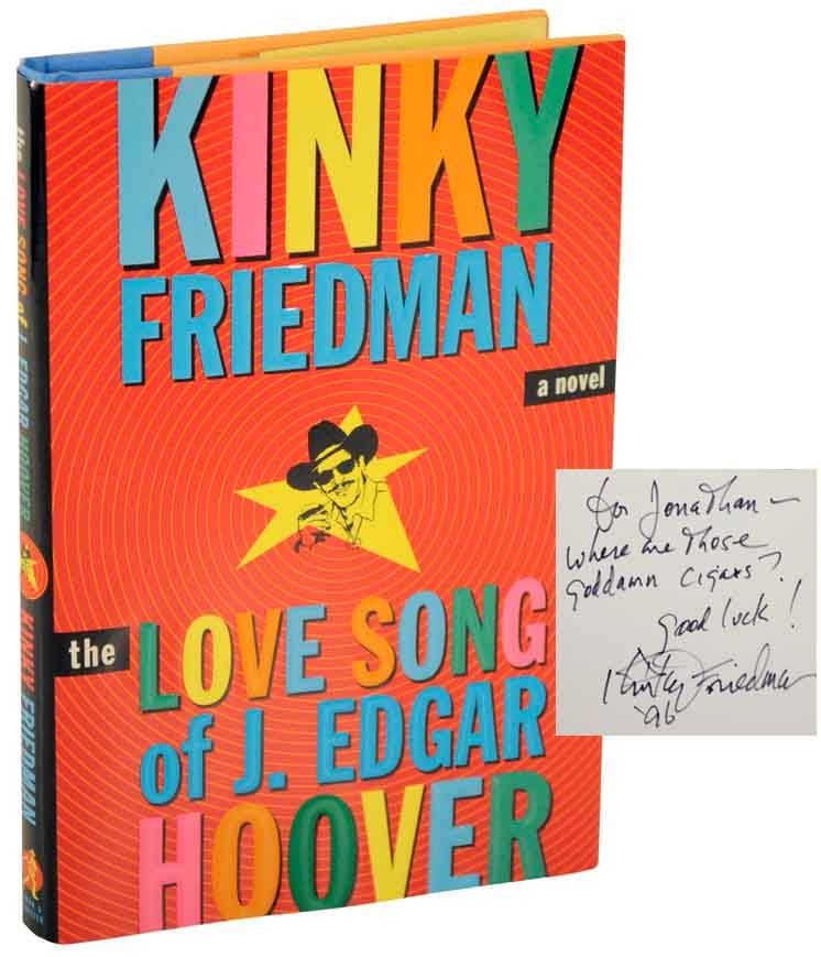 Item #105159 The Love Song of J. Edgar Hoover (Signed First Edition). Kinky FRIEDMAN.