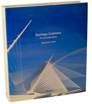 Item #105170 Santiago Calatrava: The Complete Works. Alexander TZONIS, Santiago Calatrava