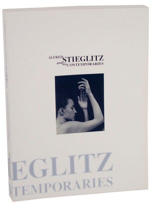 Item #105389 Alfred Stieglitz and His Contemporaries. Alfred STIEGLITZ