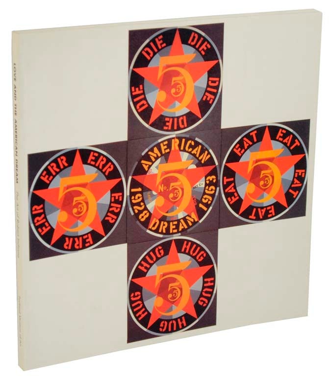 Item #105491 Love and The American Dream: The Art of Robert Indiana. Fronia W. SIMPSON, Robert Indiana.