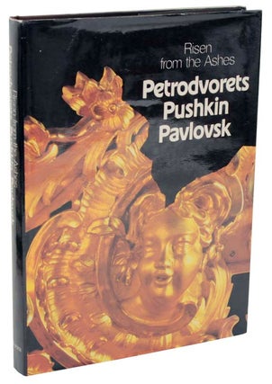 Item #105700 Risen From The Ashes: Petrodvorets, Pushkin, Pavlovsk. Ilya GUREVICH, Valeria...