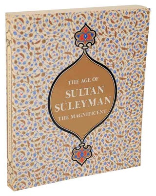 Item #105709 The Age of Sultan Suleyman the Magnificent. Esin ATIL