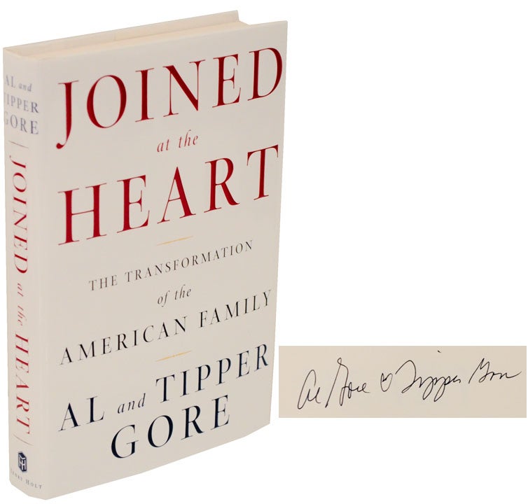 Item #105734 Joined at The Heart: The Transformation of The American Family (Signed First Edition). Al and Tipper GORE.
