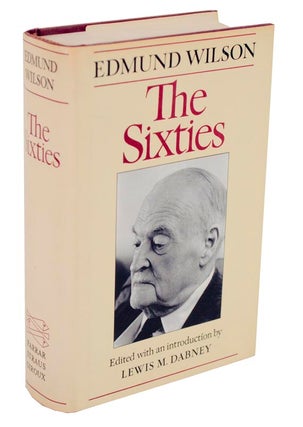 Item #105999 The Sixties: The Last Journal, 1960 - 1972. Edmund WILSON, Lewis M. Dabney