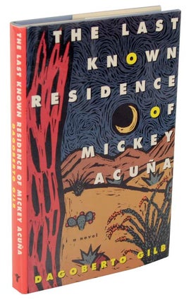 Item #106066 The Last Known Residence of Mickey Acuna (Signed First Edition). Dagoberto GILB