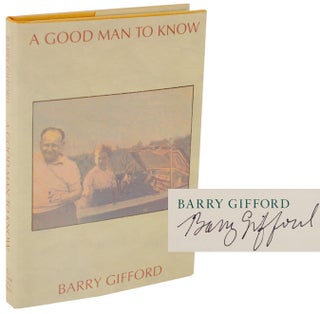 Item #106086 A Good Man To Know: A Semi-Documentary Fictional Memoir (Signed First Edition)....