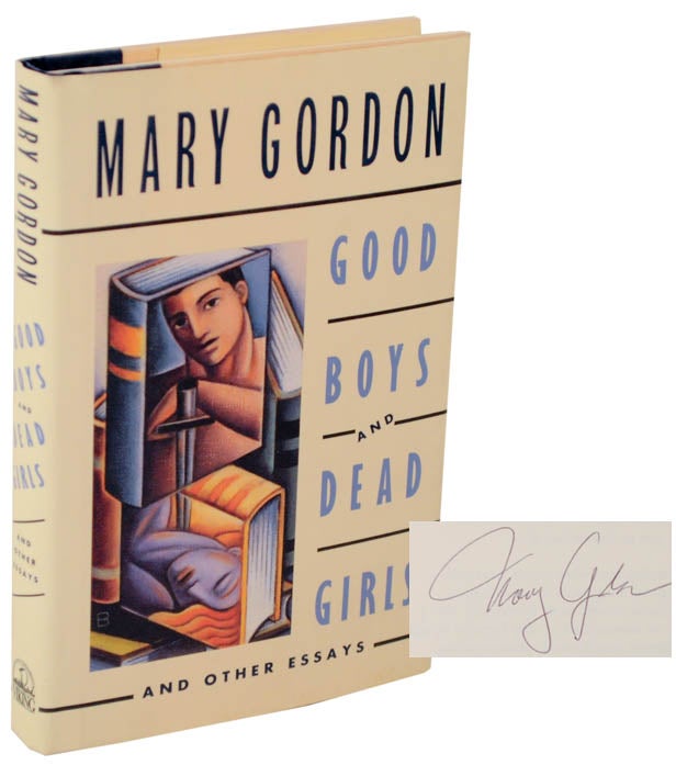 Item #106135 Good Boys and Dead Girls and Other Essays (Signed First Edition). Mary GORDON.