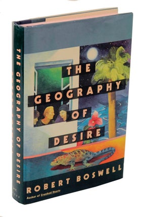Item #106198 The Geography of Desire. Robert BOSWELL