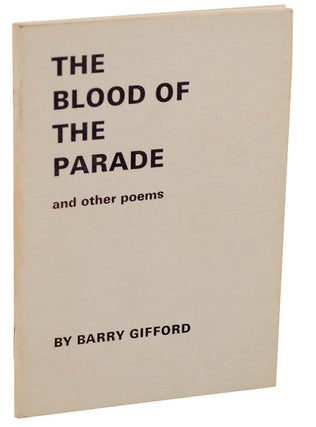 Item #106270 The Blood of the Parade and Other Poems. Barry GIFFORD