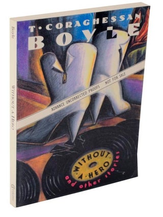 Item #106327 Without a Hero and Other Stories (Advance Uncorrected Proof). T. Coraghessan BOYLE