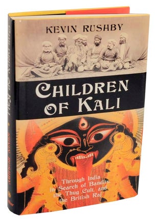 Item #106661 Children of Kali: Through India in Search of Bandits, The Thug Cult, and The...