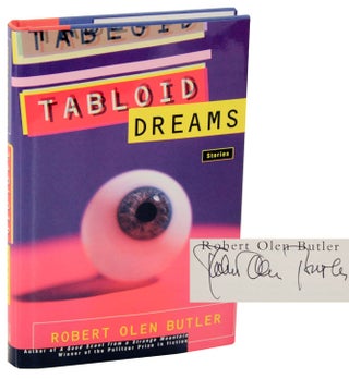 Item #106936 Tabloid Dreams (Signed First Edition). Robert Olen BUTLER