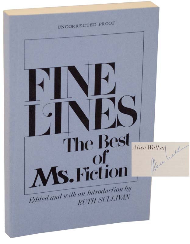Item #107008 Fine Lines: The Best of Ms. Fiction (Signed Uncorrected Proof). Ruth SULLIVAN, Alice Walker etc.