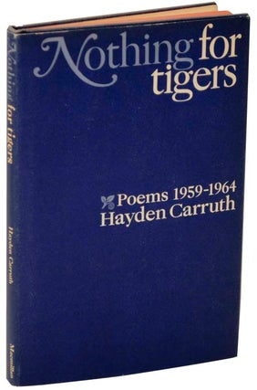 Item #107231 Nothing For Tigers: Poems 1959 - 1964. Hayden CARRUTH
