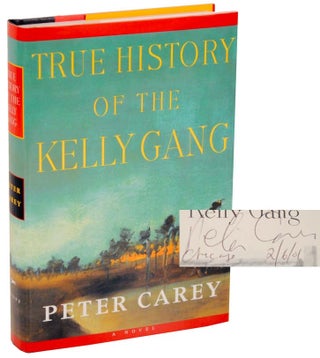 Item #107261 True History of The Kelly Gang (Signed First Edition). Peter CAREY