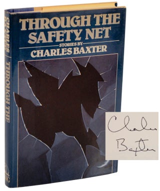Item #107267 Through The Safety Net (Signed First Edition). Charles BAXTER